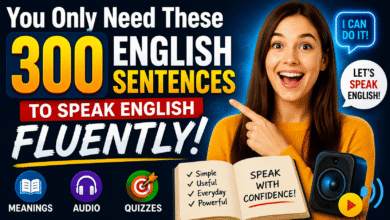 You Only Need These 300 English Sentences to Speak English Fluently (With Meanings, Audio & Quizzes)